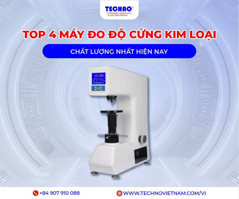 Top 4 máy đo độ cứng kim loại chất lượng nhất hiện nay