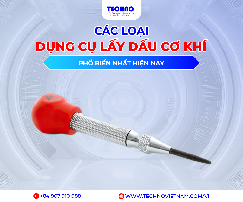 Các loại dụng cụ lấy dấu cơ khí phổ biến nhất hiện nay