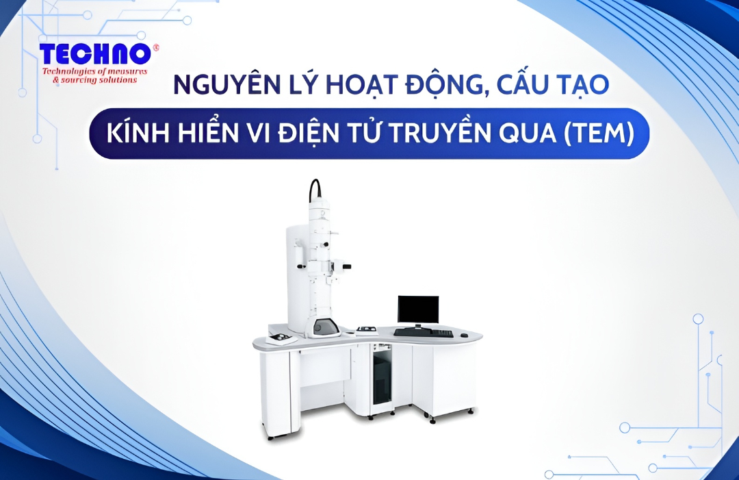 Kính hiển vi điện tử truyền qua (TEM): Nguyên lý hoạt động, cấu tạo và ứng dụng chi tiết