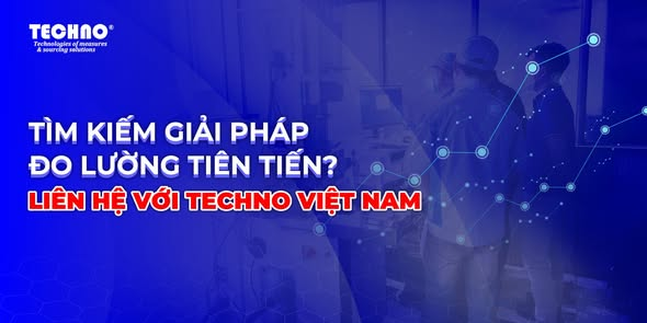 Techno - đơn vị cung cấp giải pháp đo lường uy tín, đồng hành cùng khách hàng nâng cao chất lượng sản phẩm 