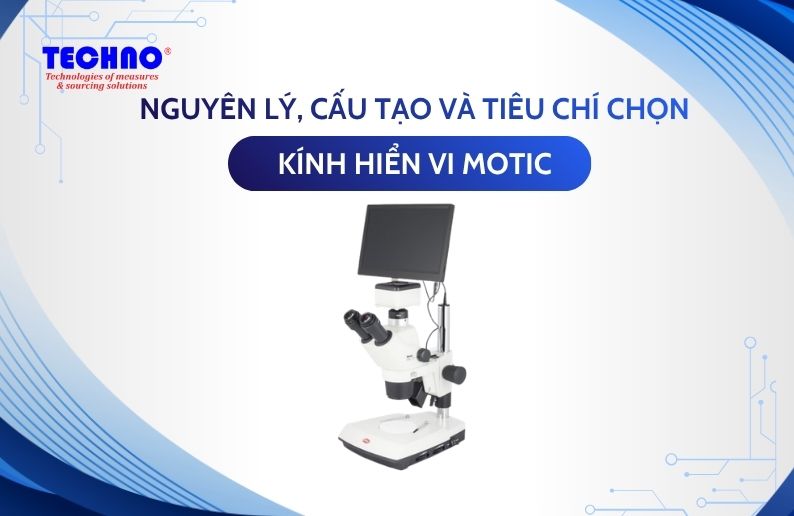 Kính hiển vi Motic: Nguyên lý hoạt động, cấu tạo và tiêu chí lựa chọn