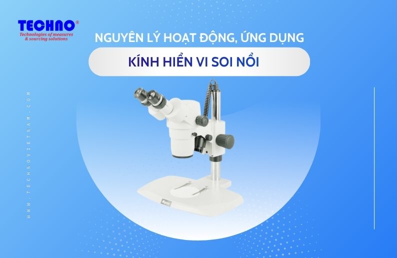 Kính hiển vi soi nổi: Nguyên lý hoạt động và ứng dụng kiểm tra