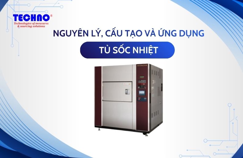 Tủ sốc nhiệt: Nguyên lý hoạt động, cấu tạo và ứng dụng thực tế