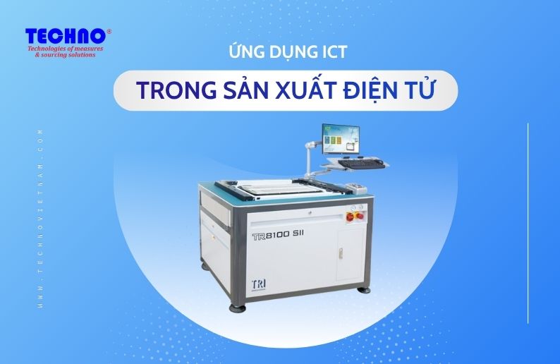 Ứng dụng ICT trong sản xuất điện tử – Giải pháp tối ưu thời 4.0