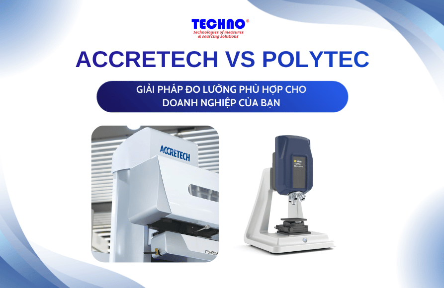 Accretech vs Polytec – Giải pháp đo lường phù hợp cho Doanh nghiệp của bạn