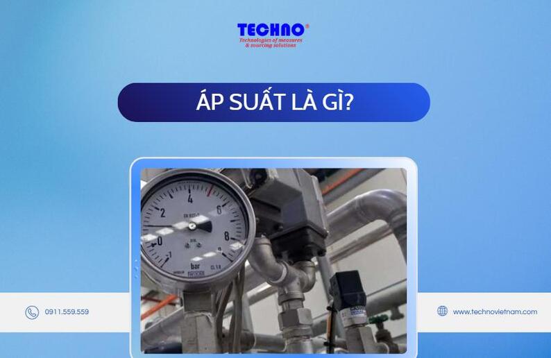 Áp suất là gì? Công thức tính, đơn vị đo & các thiết bị đo áp suất phổ biến hiện nay