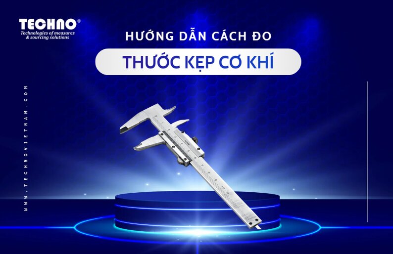 Cách đo thước kẹp cơ khí chuẩn xác từ A-Z đơn giản nhất